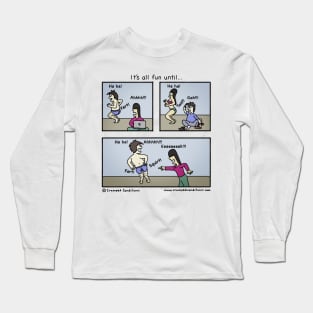 It's all fun until… Long Sleeve T-Shirt